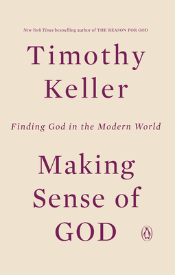 Making Sense of God: Finding God in the Modern World - Keller, Timothy