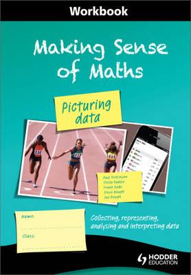 Making Sense of Maths: Picturing Data - Workbook: Collecting, representing, analysing and interpreting data - Dickinson, Paul, and Hough, Susan, and Eade, Frank