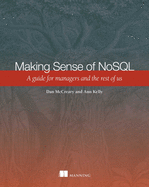Making Sense of NoSQL: A Guide for Managers and the Rest of Us