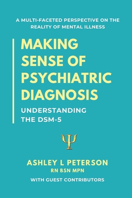Making Sense of Psychiatric Diagnosis: Understanding the DSM-5 - Peterson, Ashley L