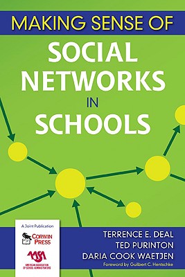 Making Sense of Social Networks in Schools - Deal, Terrence E, Dr., and Purinton, Ted, and Waetjen, Daria Cook