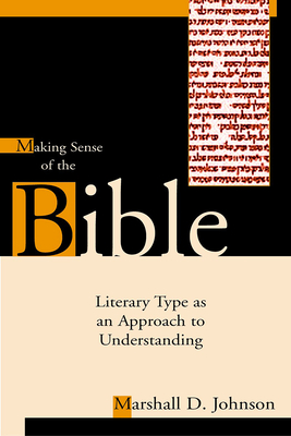 Making Sense of the Bible: Literary Type as an Approach to Understanding - Johnson, Marshall D