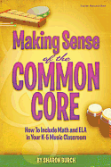 Making Sense of the Common Core: How to Include Math and Ela in Your K-5 Music Classroom