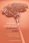 Making Sense of the Learning Turn: Why and In What Sense Toys, Organizations, Economies, and Cities are "Learning"