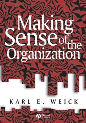 Making Sense of the Organization - Weick, Karl E, Dr.