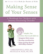 Making Sense of Your Senses: A Workbook for Children with Sensory Processing Disorder