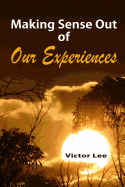 Making Sense Out of Our Experiences