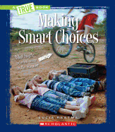 Making Smart Choices (a True Book: Guides to Life)