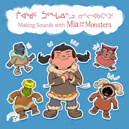 Making Sounds with Mia and the Monsters: Bilingual Inuktitut and English Edition
