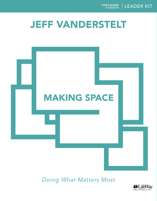 Making Space - Leader Kit: Exploring Proverbs for What Matters Most - Vanderstelt, Jeff