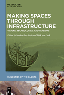 Making Spaces through Infrastructure: Visions, Technologies, and Tensions