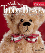 Making Teddy Bears: Projects, Patterns, History, Lore - Gilchrist, Paige