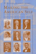 Making the American Self: Jonathan Edwards to Abraham Lincoln - Howe, Daniel Walker