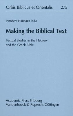 Making the Biblical Text: Textual Studies in the Hebrew and the Greek Bible - Himbaza, Innocent (Editor)