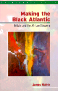 Making the Black Atlantic: Britain and the African Diaspora
