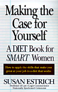 Making the Case for Yourself: A Diet Book for Smart Women