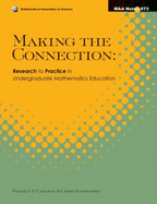 Making the Connection: Research to Practice in Undergraduate Mathematics Education - Carlson, Marilyn P (Editor), and Rasmussen, Chris (Editor)