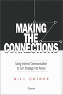 Making the Connections: Using Internal Communications to Turn Strategy Into Action
