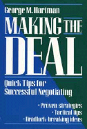 Making the Deal: Quick Tips for Successful Negotiating - Hartman, George M