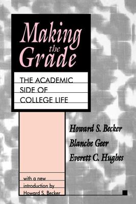 Making the Grade: The Academic Side of College Life - Becker, Howard S