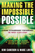 Making the Impossible Possible: Leading Extraordinary Performance -- The Rocky Flats Story