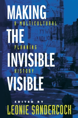 Making the Invisible Visible: A Multicultural Planning History Volume 2 - Sandercock, Leonie (Editor)