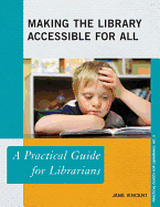 Making the Library Accessible for All: A Practical Guide for Librarians