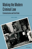Making the Modern Criminal Law: Criminalization and Civil Order