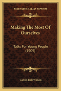 Making the Most of Ourselves: Talks for Young People (1909)