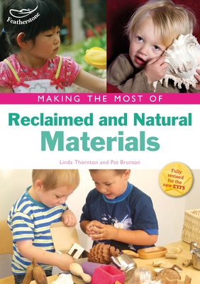 Making the Most of Reclaimed and Natural Materials - Thornton, Linda, and Brunton, Pat