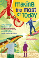 Making the Most of Today: Daily Readings for Teens on Self-Awareness, Creativity, and Self-Esteem