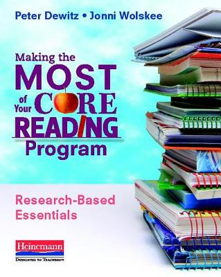 Making the Most of Your Core Reading Program: Research-Based Essentials - Dewitz, Peter, and Wolskee, Jonni