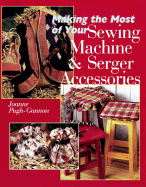 Making the Most of Your Sewing Machine & Serger Accessories - Pugh-Gannon, Joann