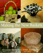 Making the New Baskets: Alternative Materials, Simple Techniques - LaFerla, Jane