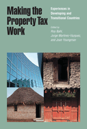 Making the Property Tax Work: Experiences in Developing and Transitional Countries