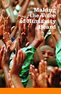 Making the Voice of Humanity Heard: Essays on Humanitarian Assistance and International Humanitarian Law in Honour of Hrh Princess Margriet of the Netherlands