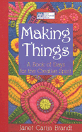 Making Things: A Book of Days for the Creative Spirit - Brandt, Janet Carija