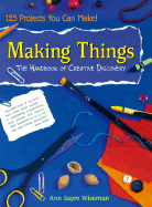 Making Things: The Handbook of Creative Discovery