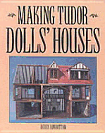 Making Tudor Dolls' Houses - Rowbottom, Derek