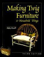 Making Twig Furniture and Household Things - Ruoff, Abby