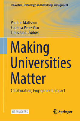 Making Universities Matter: Collaboration, Engagement, Impact - Mattsson, Pauline (Editor), and Perez Vico, Eugenia (Editor), and Sal, Linus (Editor)