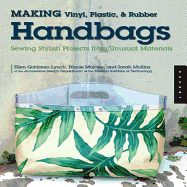 Making Vinyl, Plastic, & Rubber Handbags: Sewing Stylish Projects from Unusual Materials