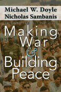 Making War and Building Peace: United Nations Peace Operations - Doyle, Michael W, and Sambanis, Nicholas