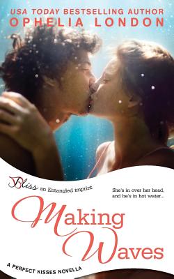 Making Waves (a Perfect Kisses Novella) - London, Ophelia