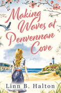 Making Waves at Penvennan Cove: Escape to Cornwall in 2024 with this gorgeous feel-good and uplifting romance