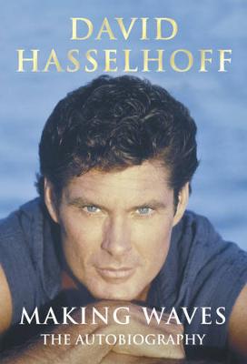 Making Waves: The Autobiography - Hasselhoff, David