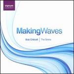 Making Waves - Alexander Hawkins (piano); Derek Scurll (drums); Iain Farrington (piano); Michael Chilcott (bass); The Sirens;...