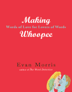 Making Whoopee: Words of Love for Lovers of Words