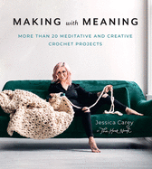 Making with Meaning: 20 Meditative and Creative Crochet Projects