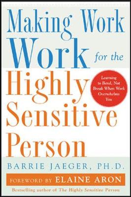 Making Work Work for Highly Sensitive People - Jaeger, Barrie